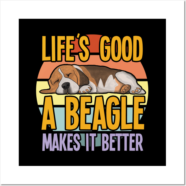 Beagle - Lifes Good A Beagle Makes It Better Wall Art by Kudostees